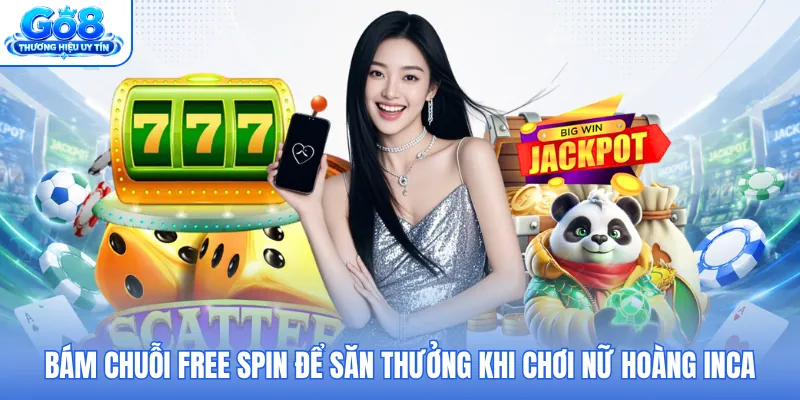 Bám chuỗi Free Spin để săn thưởng khi chơi Nữ Hoàng Inca Bám chuỗi Free Spin để săn thưởng khi chơi Nữ Hoàng Inca