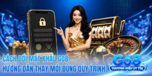 Cách Đổi Mật Khẩu GO8 - Hướng Dẫn Thay Mới Đúng Quy Trình