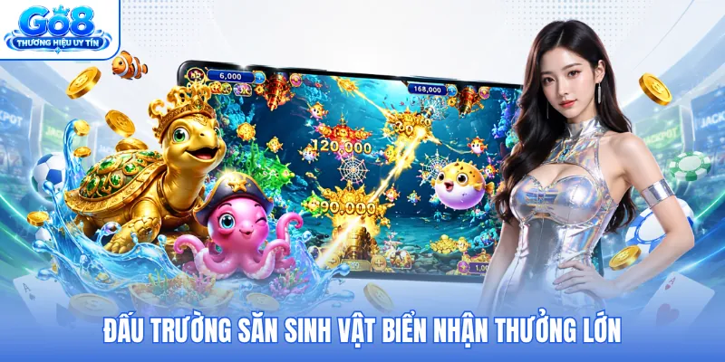 Đấu trường săn sinh vật biển nhận thưởng lớn Đấu trường săn sinh vật biển nhận thưởng lớn