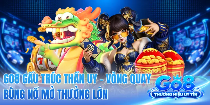 GO8 Gấu Trúc Thần Uy - Vòng Quay Bùng Nổ Mở Thưởng Lớn