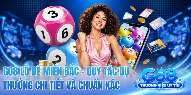 GO8 Lô Đề Miền Bắc - Quy Tắc Dự Thưởng Chi Tiết Và Chuẩn Xác 2 GO8 Lô Đề Miền Bắc - Quy Tắc Dự Thưởng Chi Tiết Và Chuẩn Xác