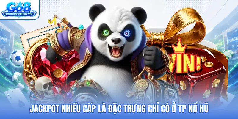 Jackpot nhiều cấp là đặc trưng chỉ có ở TP nổ hũ Jackpot nhiều cấp là đặc trưng chỉ có ở TP nổ hũ