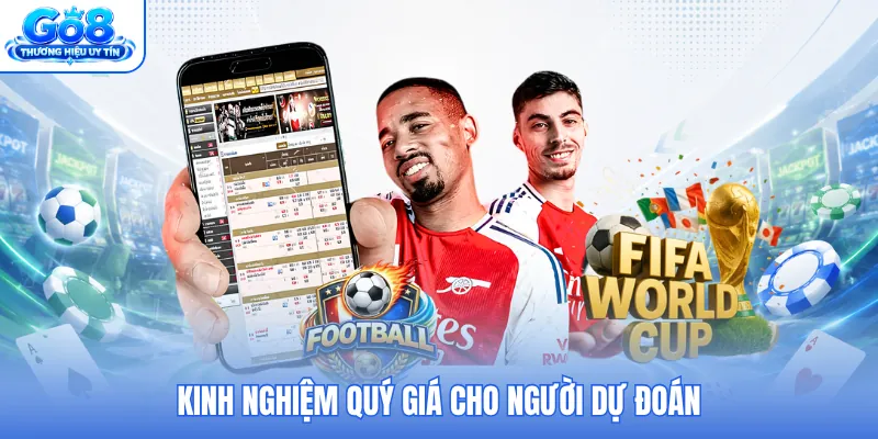 Kinh nghiệm quý giá cho người dự đoán Kinh nghiệm quý giá cho người dự đoán