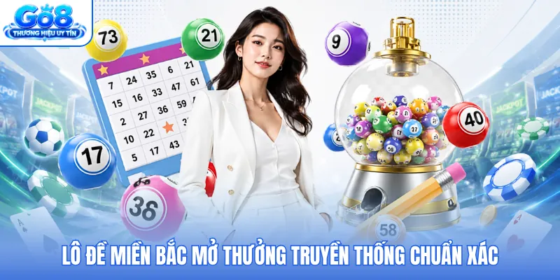 Lô đề miền Bắc mở thưởng truyền thống chuẩn xác Lô đề miền Bắc mở thưởng truyền thống chuẩn xác