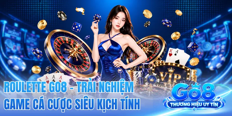 Roulette GO8 - Trải Nghiệm Game Cá Cược Siêu Kịch Tính 2 Roulette GO8 - Trải Nghiệm Game Cá Cược Siêu Kịch Tính