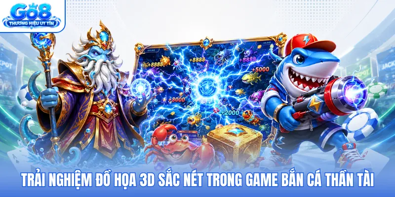 Trải nghiệm đồ họa 3D sắc nét trong game bắn cá thần tài Trải nghiệm đồ họa 3D sắc nét trong game bắn cá thần tài