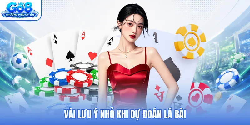 Vài lưu ý nhỏ khi dự đoán lá bài Vài lưu ý nhỏ khi dự đoán lá bài